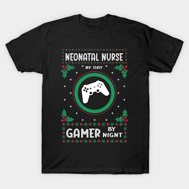 Neonatal Nurse By Day Gamer By Night - Ugly Christmas Gift Idea T-Shirt by Designerabhijit